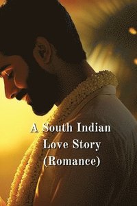 bokomslag A South Indian Love Story (Romance)