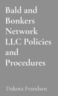 bokomslag Bald and Bonkers Network LLC Policies and Procedures: 2025 Edition