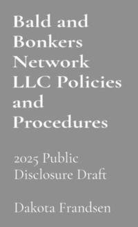 bokomslag Bald and Bonkers Network LLC Policies and Procedures: For Public Disclosure