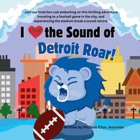 bokomslag I love the Sound of the Detroit Lions Roar!