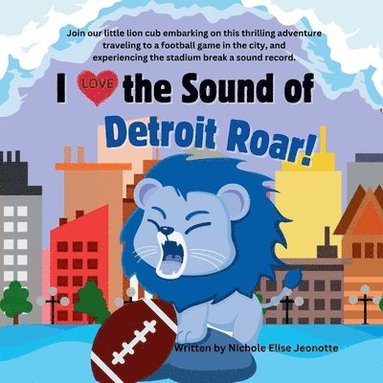 bokomslag I love the Sound of the Detroit Lions Roar!