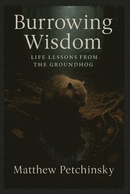 Matthew Petchinsky - Burrowing Wisdom, Häftad