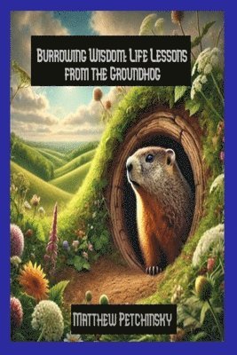 bokomslag Burrowing Wisdom: Life Lessons from the Groundhog