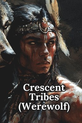 bokomslag Crescent Tribes (Werewolf)