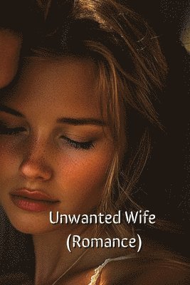 Unwanted Wife (Romance) 1