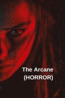 The Arcane (HORROR) 1