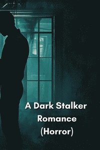 bokomslag A Dark Stalker Romance (Horror)