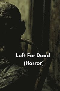 bokomslag Left For Dead (Horror)