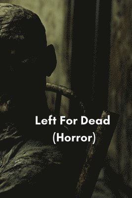 Left For Dead (Horror) 1