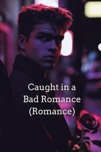 bokomslag Caught in a Bad Romance (Romance)