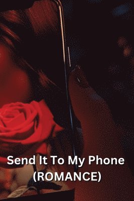 bokomslag Send It To My Phone (ROMANCE)