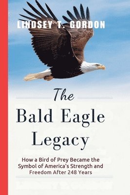 bokomslag The Bald Eagle Legacy