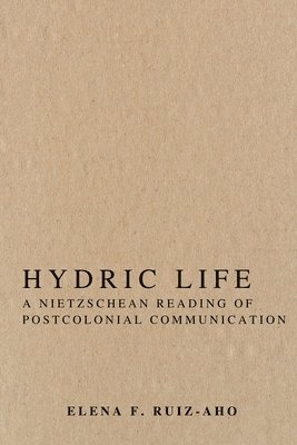 bokomslag Hydric Life A Nietzschean Reading of Postcolonial Communication