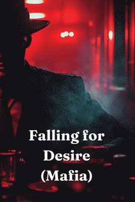 bokomslag Falling for Desire (Mafia)