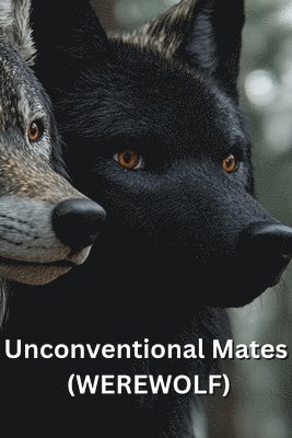 Unconventional Mates (WEREWOLF) 1