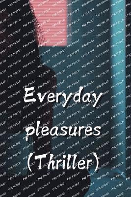 bokomslag Everyday pleasures (Thriller)