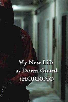 bokomslag My New Life as Dorm Guard (HORROR)