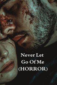 bokomslag Never Let Go Of Me (HORROR)