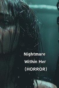 bokomslag Nightmare Within Her (HORROR)