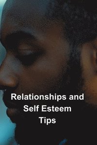 bokomslag Relationships and Self Esteem Tips