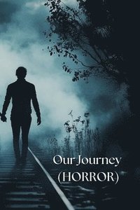 bokomslag Our Journey (HORROR)