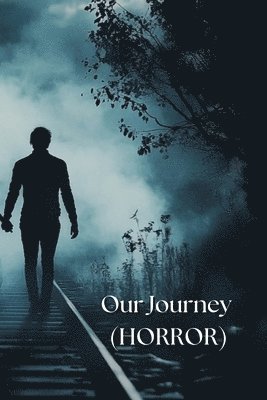 Our Journey (HORROR) 1