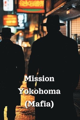 bokomslag Mission Yokohoma (Mafia)