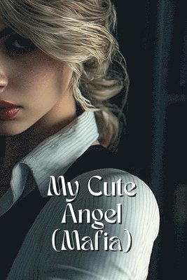 My Cute Angel (Mafia) 1