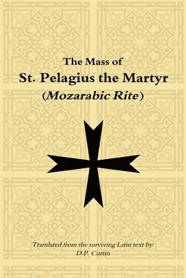 bokomslag Mass of St. Pelagius the Martyr (Mozarabic Rite)