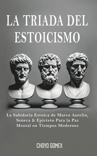 bokomslag La Triada del Estoicismo