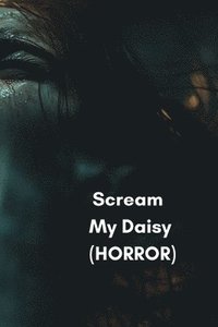 bokomslag Scream My Daisy (HORROR)