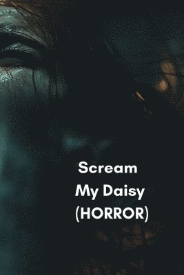 Scream My Daisy (HORROR) 1