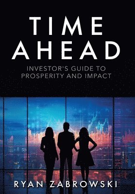 Time Ahead: Investor's Guide to Prosperity and Impact 1