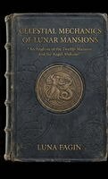 Luna Fagin - Celestial Mechanics of Lunar Mansions, Häftad