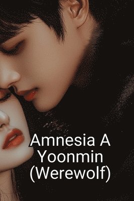 bokomslag Amnesia A Yoonmin (Werewolf)