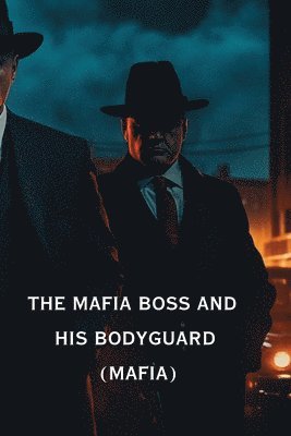 bokomslag The mafia boss And his Bodyguard