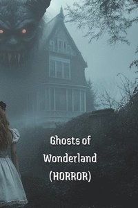 bokomslag Ghosts of Wonderland (HORROR)