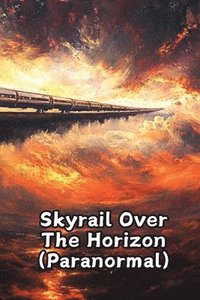 bokomslag Skyrail Over The Horizon (Paranormal)