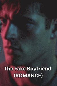 bokomslag The Fake Boyfriend (ROMANCE)