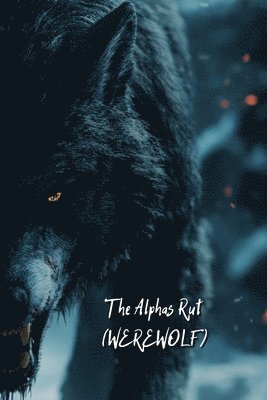 bokomslag The Alphas Rut (WEREWOLF)