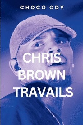 bokomslag Chris Brown Travails