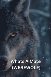 bokomslag Whats A Mate (WEREWOLF)