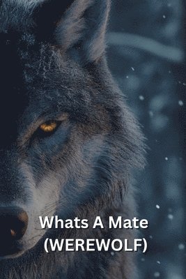 bokomslag Whats A Mate (WEREWOLF)