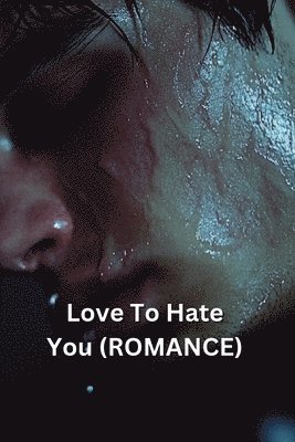 bokomslag Love To Hate You (ROMANCE)