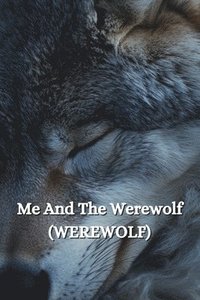 bokomslag Me And The Werewolf (WEREWOLF)