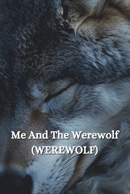 Me And The Werewolf (WEREWOLF) 1