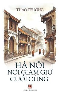 bokomslag H N&#7897;i N&#417;i Giam Gi&#7919; Cu&#7889;i Cng (hardcover)