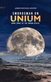 bokomslag Swordsman on Unium: Book Three of the Unium Series