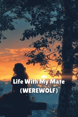 bokomslag Life With My Mate (WEREWOLF)