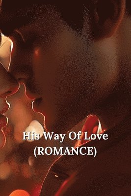 bokomslag His Way Of Love (ROMANCE)